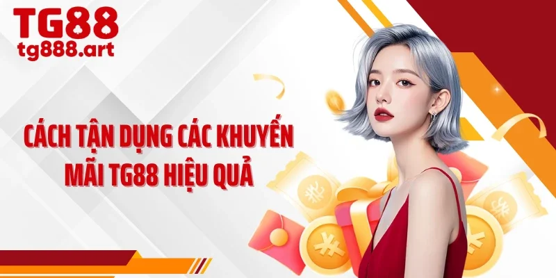 Cách tận dụng các khuyến mãi TG88 hiệu quả