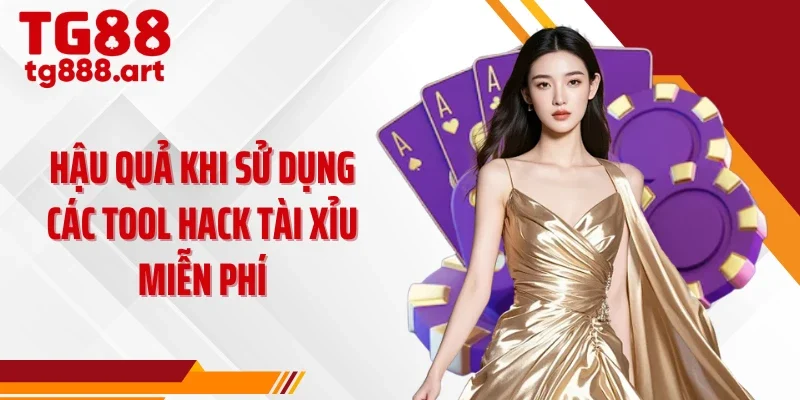 Hậu quả khi sử dụng các tool hack tài xỉu miễn phí