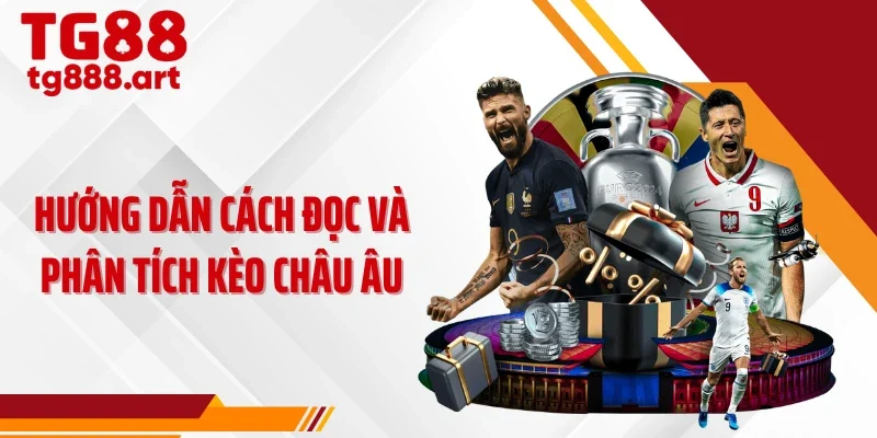 Hướng dẫn cách đọc và phân tích kèo châu Âu